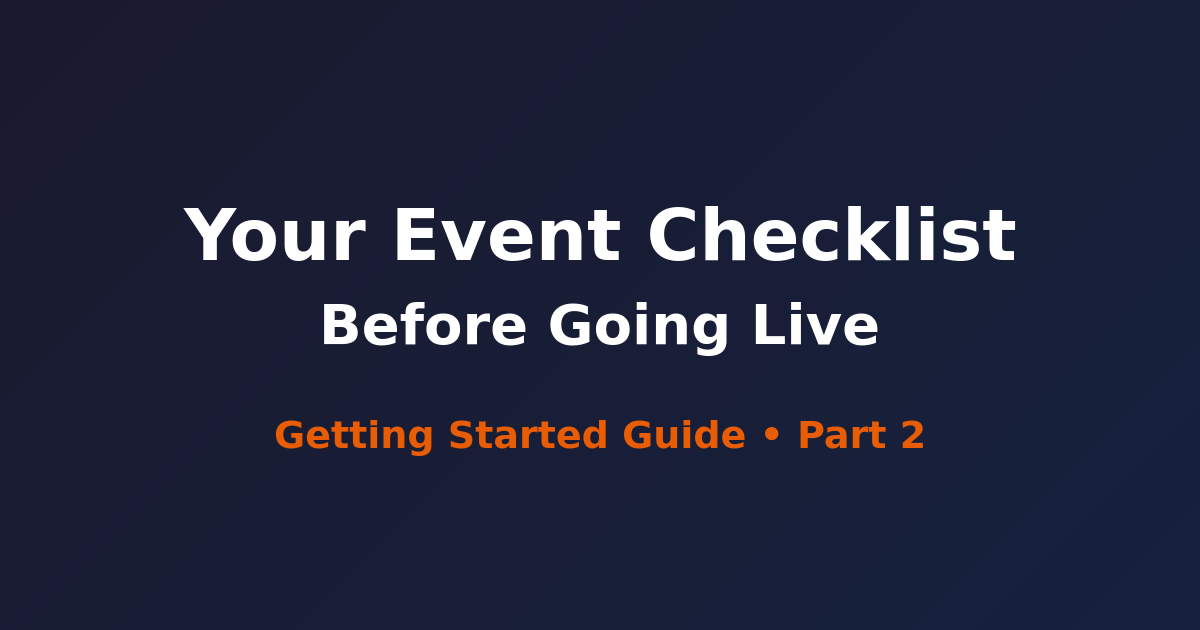 Your Event Checklist: What to Set Up Before Going Live